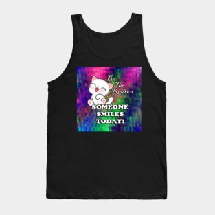 Cute Cat Graphic Art Quotes: Be The Reason Someone Smiles Today! Inspirational Quote Tank Top